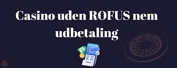 Casino Uden ROFUS Uden Registrering Oplev Spændingen i Dag Casino Uden ROFUS Uden Registrering Oplev Spændingen i Dag