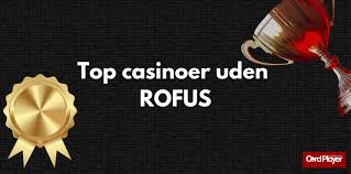 Danske Casinoer Uden ROFUS Bonus – Spil Uden Bekymringer